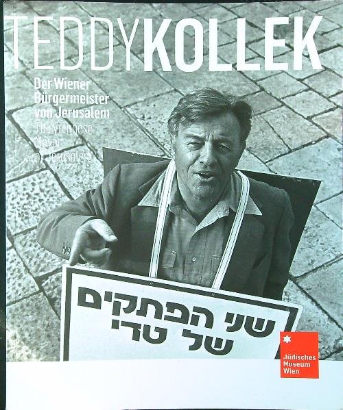 Teddy Kollek. Der Wiener Burgermeister von Jerusalem