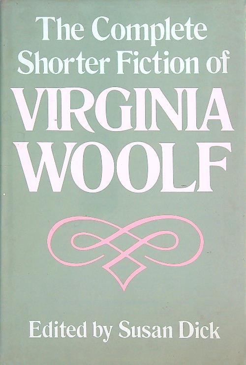The Complete Shorter Fiction of Virginia Woolf