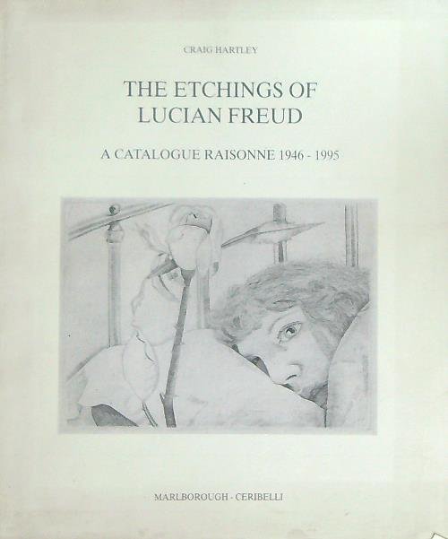 The Etchings of Lucian Freud: A Catalogue Raisonne 1946 - …