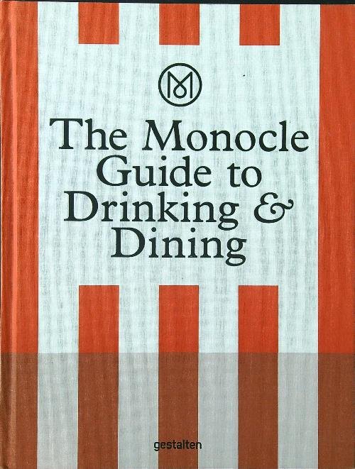 The Monocle Guide to Drinking and Dining