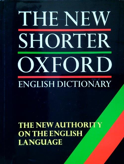 The New Shorter Oxford English Dicionary. 2 Volumes