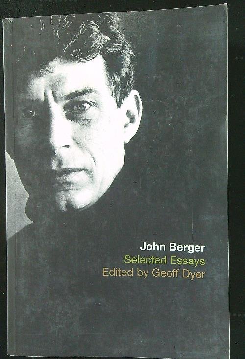 The Selected Essays of John Berger