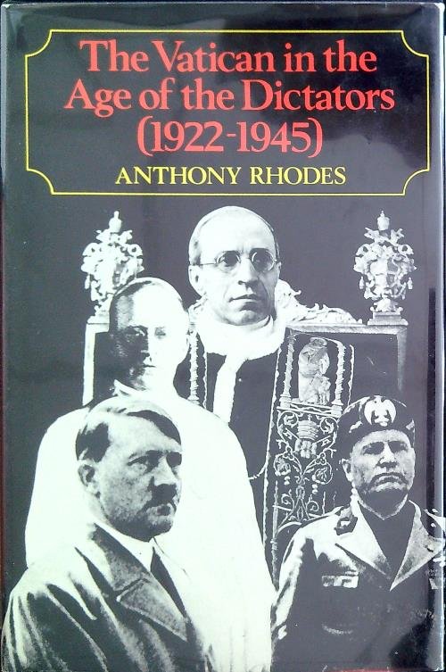 The Vatican in the Age of the Dictators (1922-1945)