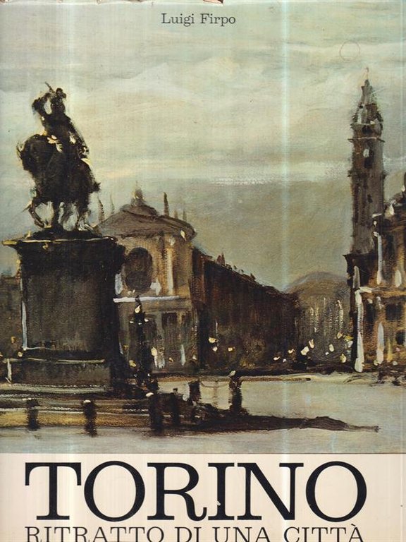 Torino - Ritratto Di Una Citta'