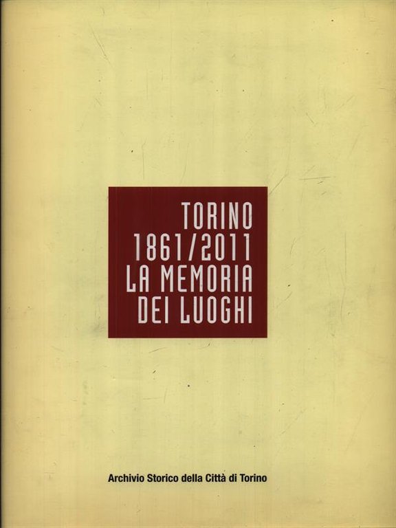 Torino 1861-2011 La memoria dei luoghi | Immagine Gallery 2