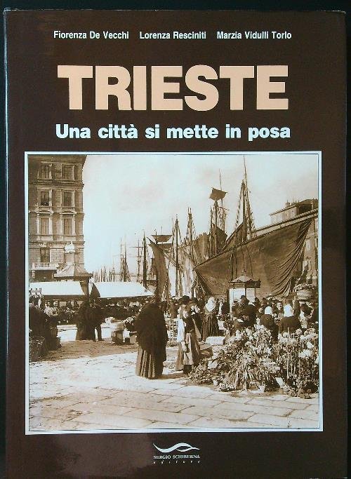 Trieste. Una citta' si mette in posa