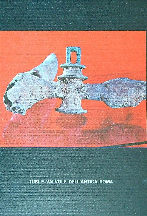 Tubi e valvole dell'antica Roma