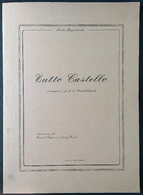 Tutto Castello. Immagini e fatti di Castelfidardo