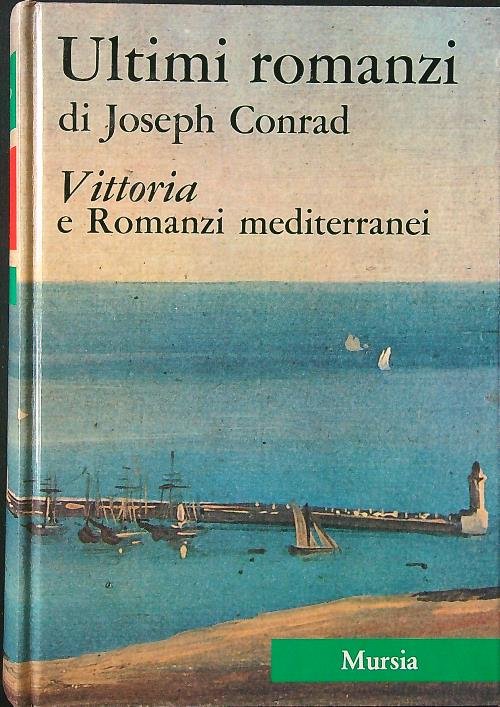 Ultimi romanzi. Vittoria e Romanzi mediterranei