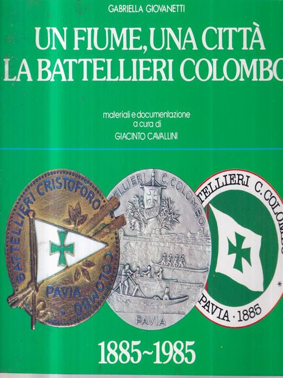 Un fiume, una citta'. La Battellieri Colombo. 1885-1985