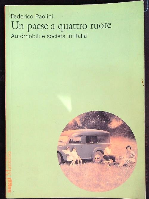 Un paese a quattro ruote. Automobili e societa' in Italia
