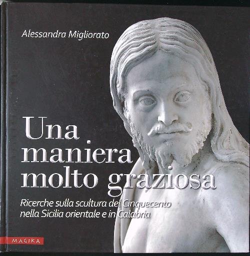 Una maniera molto graziosa. Ricerche sulla scultura del Cinquecento