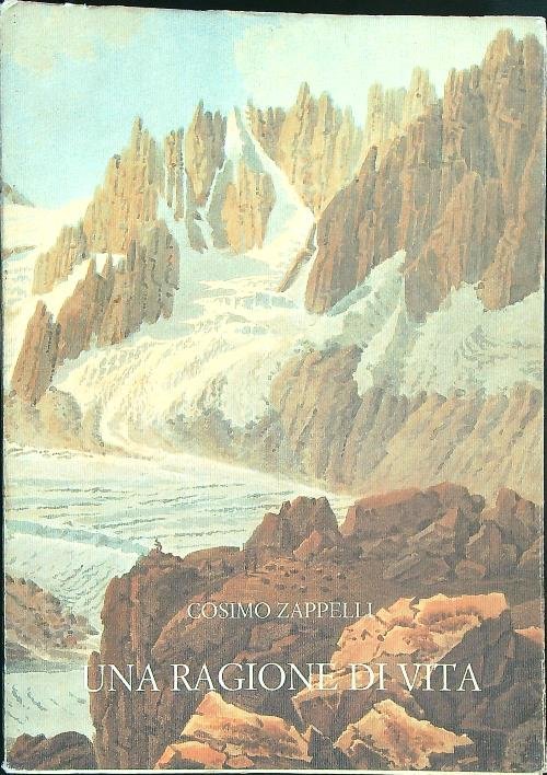 Una ragione di vita. Diario di una guida alpina