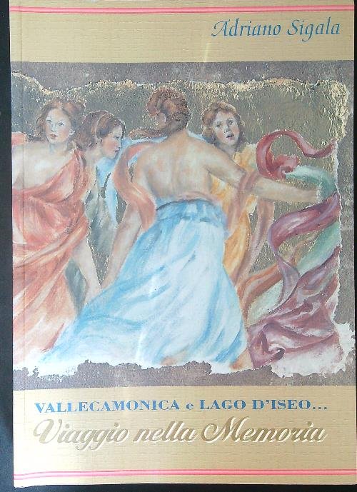 Vallecamonica e Lago d'Iseo... Viaggio nella memoria