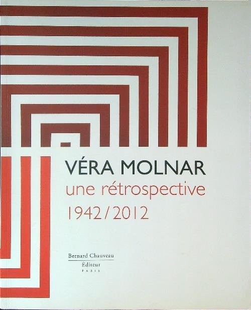Vera Molnar Une retrospective 1942 / 2012