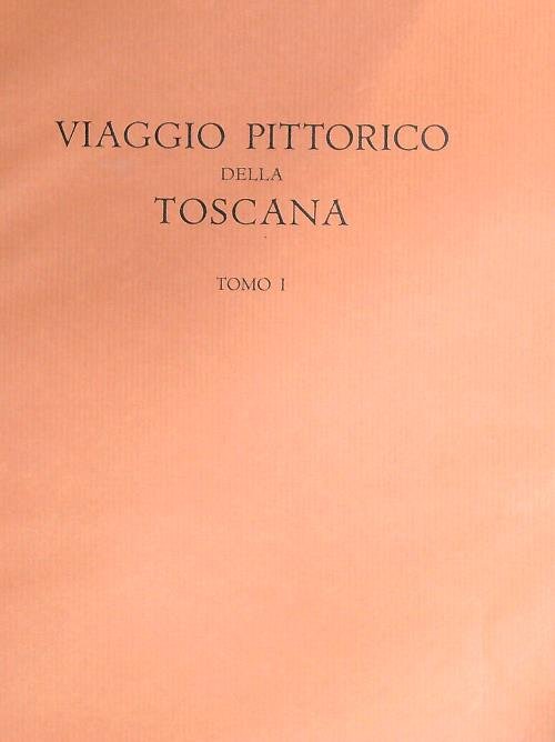 Viaggio Pittorico della Toscana. 3VV