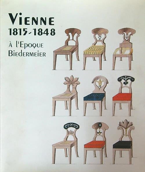Vienne 1815-1848 A l'epoque Biedermeier