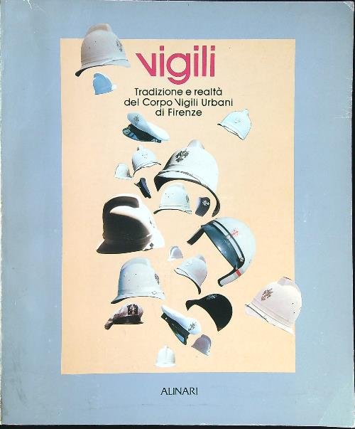 Vigili. Tradizioni e realta' del Corpo vigili urbani di Firenze