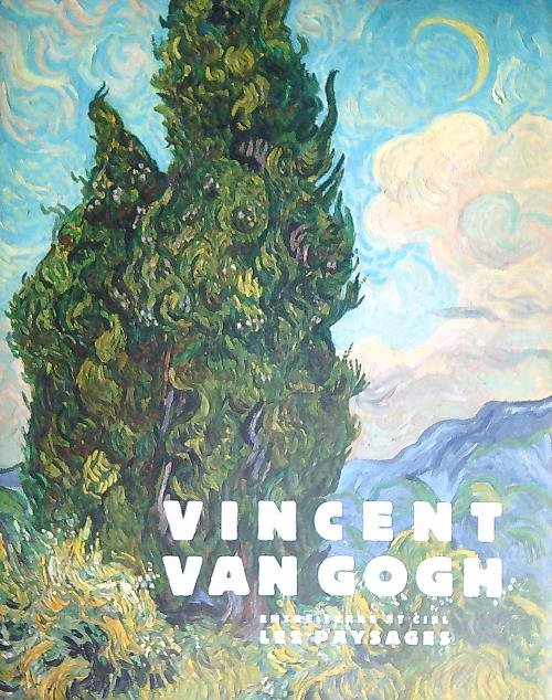 Vincent Van Gogh entre terre et ciel les paysages