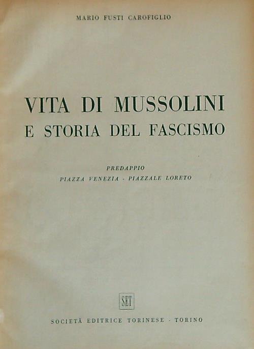Vita di Mussolini e storia del fascismo