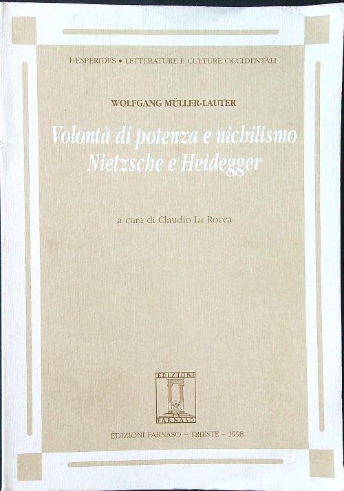 Volonta' di potenza e nichilismo. Nietzsche e Heidegger