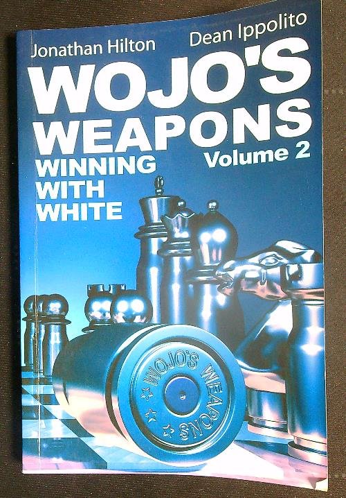 Wojo's Weapons: Winning With White. Vol 2