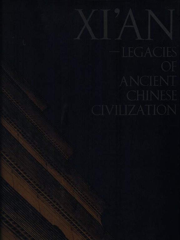 Xi'An Legacies of ancient chinese civilization