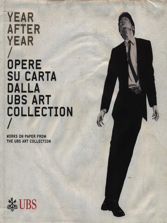 Year after year opere su carta dalla UBS Art Collection