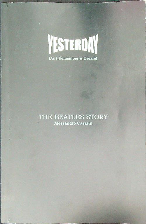 Yesterday. The Beatles Story