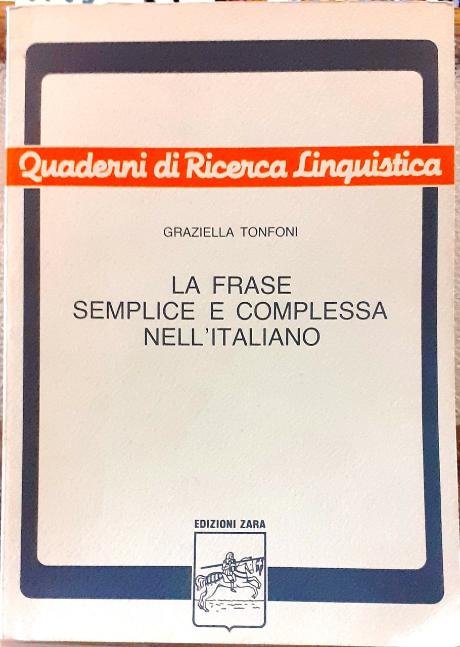 LA FRASE SEMPLICE E COMPLESSA NELL'ITALIANO. Quaderni di Ricerca Linguistica.,