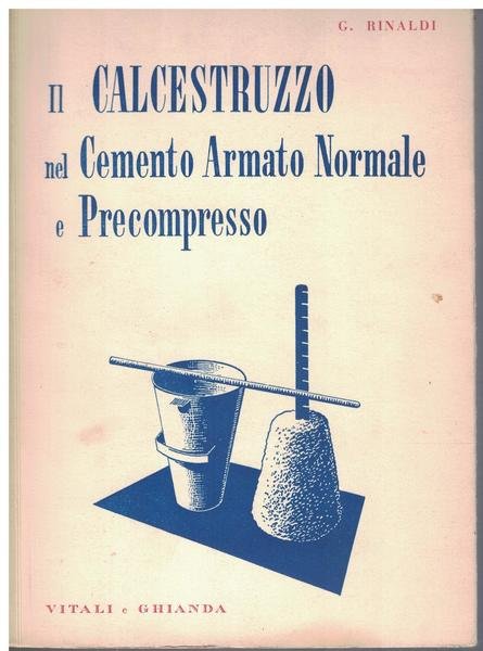 Il calcestruzzo nel cemento armato normale e precompresso