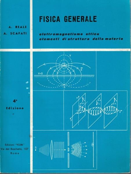 Fisica generale. Elettromagnetismo, ottica, elementi di struttura della materia