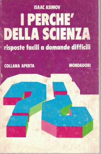 I perchè della scienza. Risposte facili a domande difficili