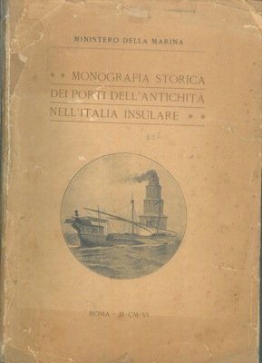 Monografia storica dei porti dell'antichita' nell'Italia Insulare