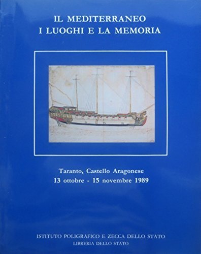 Il mediterraneo. I luoghi e la memoria. Taranto Castello Aragonese …