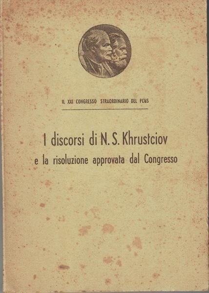 Il discorso di N. S. Khrustciov e la risoluzione approvata …
