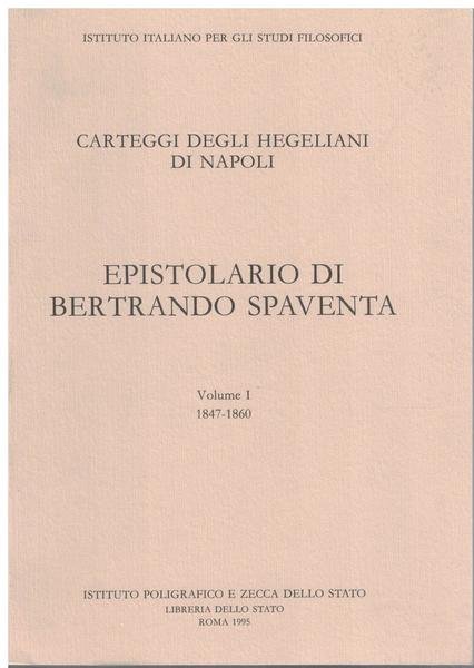 Epistolario di Bertrando Spaventa. 1847-1860. Vol.I