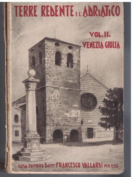 Terre rendete e L'adriatico. Vol. 2. Venezia Giulia.