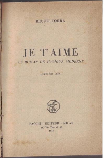 JE T'AIME. Le roman de l'amour moderne.