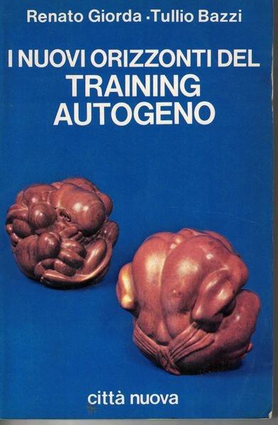 I nuovi orizzonti del training autogeno. Modifiche tecniche e psicoterapia …