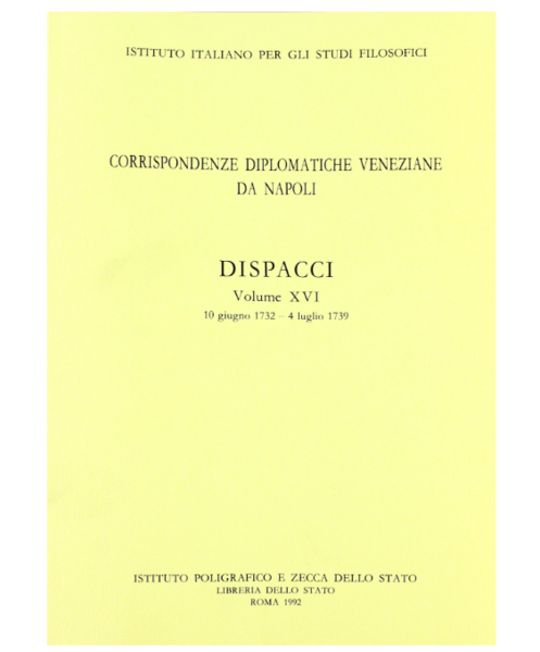 Corrispondenze diplomatiche veneziane da Napoli. Dispacci. Vol.XVI: 10 giugno1732-4 luglio …