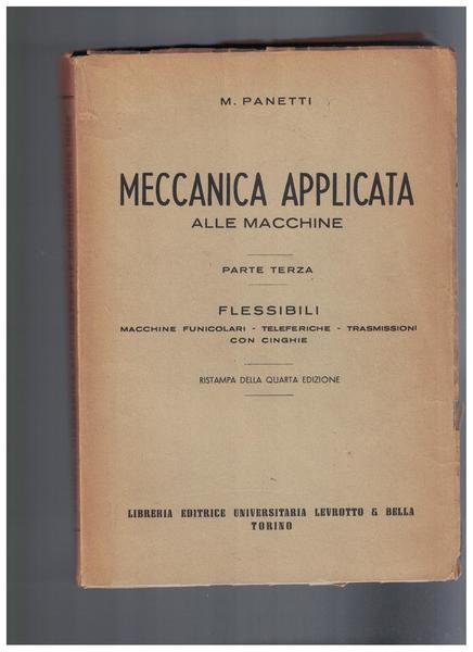 Meccanica applicata alle macchine - Parte terza: flessibili, macchine funicolari, …