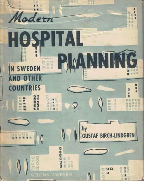 Modern Hospital Planning in Sweden and other countries