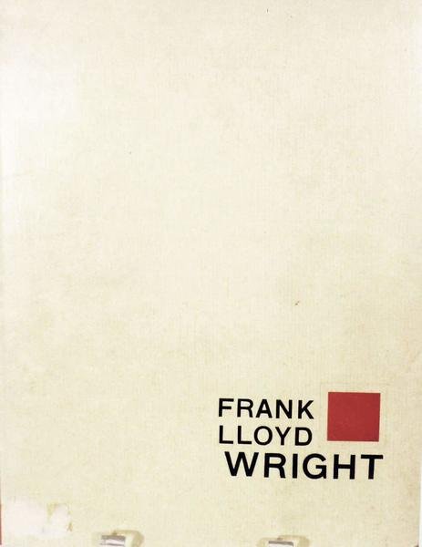 Frank Lloyd Wright. Aus dem Lebenswerke eines Architekten