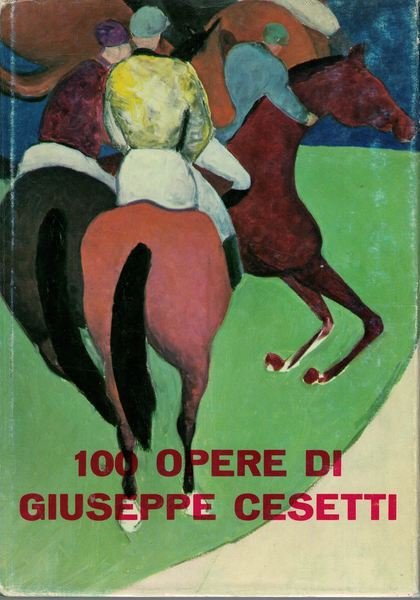 100 opere di Giuseppe Cesetti