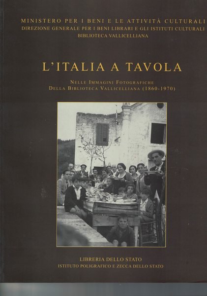 L'italia a Tavola. Nelle immagini fotografiche della Biblioteca Vallicelliana (1860-1970)