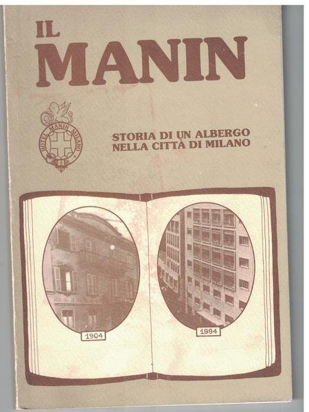 Il manin. 1904-1984. Storia di un albergo nella città di …