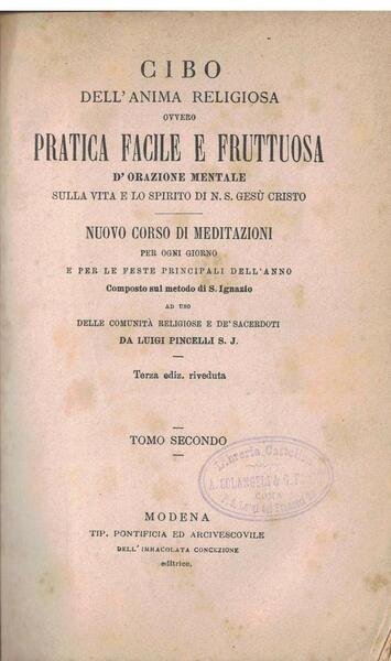 Cibo dell'anima religiosa ovvero pratica facile e fruttuosa d'orazione mentale …