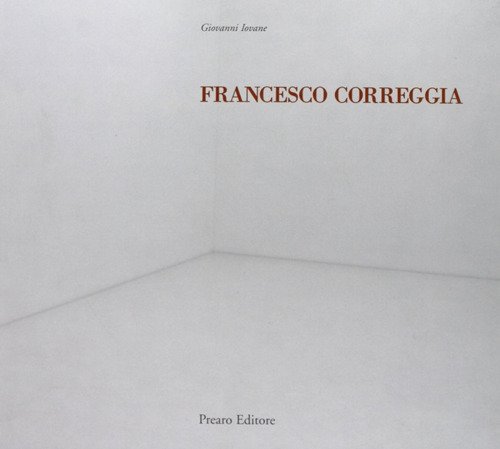 Francesco Correggia. Una bella giornata-A lovely day. Catalogo della mostra. …