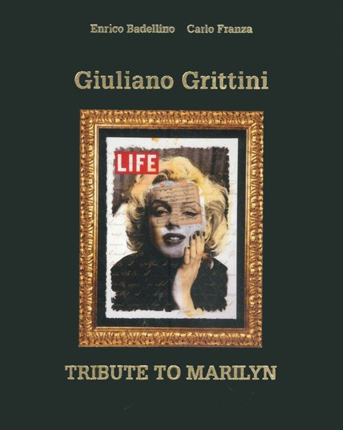 Giuliano Grittini. Tribute to Marilyn. Three hundred sixty-six special days. …
